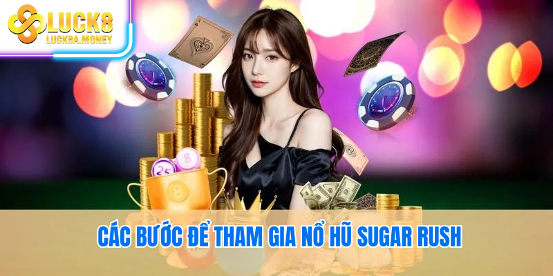 Các bước để tham gia nổ hũ Sugar Rush