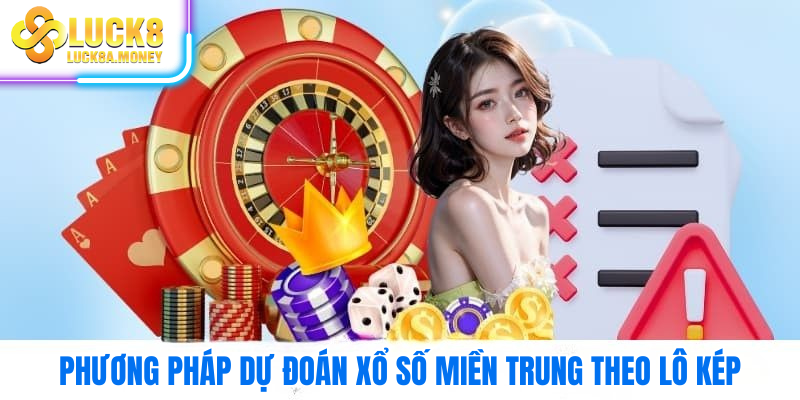 Phương pháp dự đoán Xổ Số Miền Trung theo lô kép